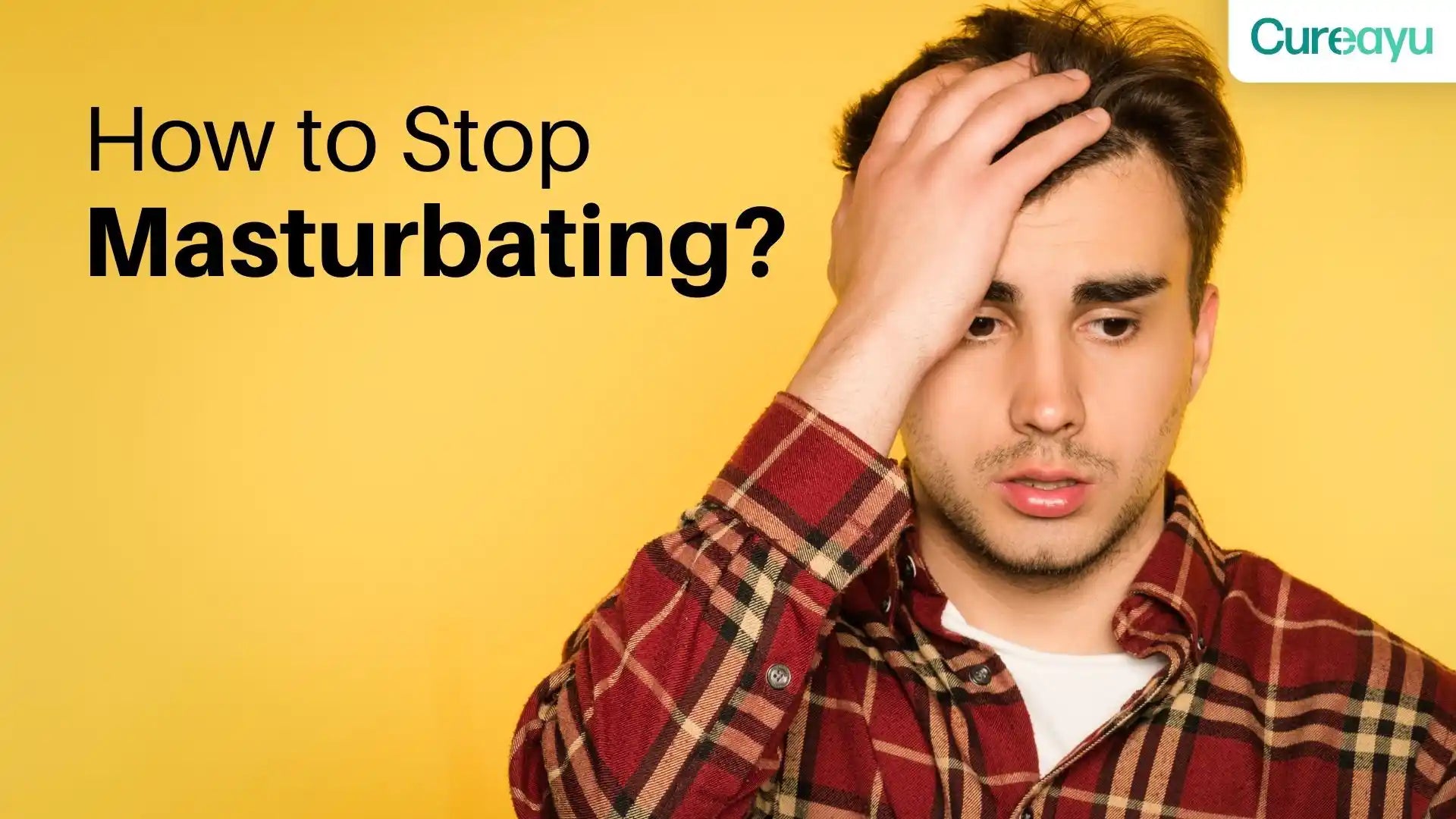 How to Stop Masturbating: Effective Tips for a Balanced Life Cureayu How to Stop Masturbating: Effective Tips for a Balanced Life Cureayu