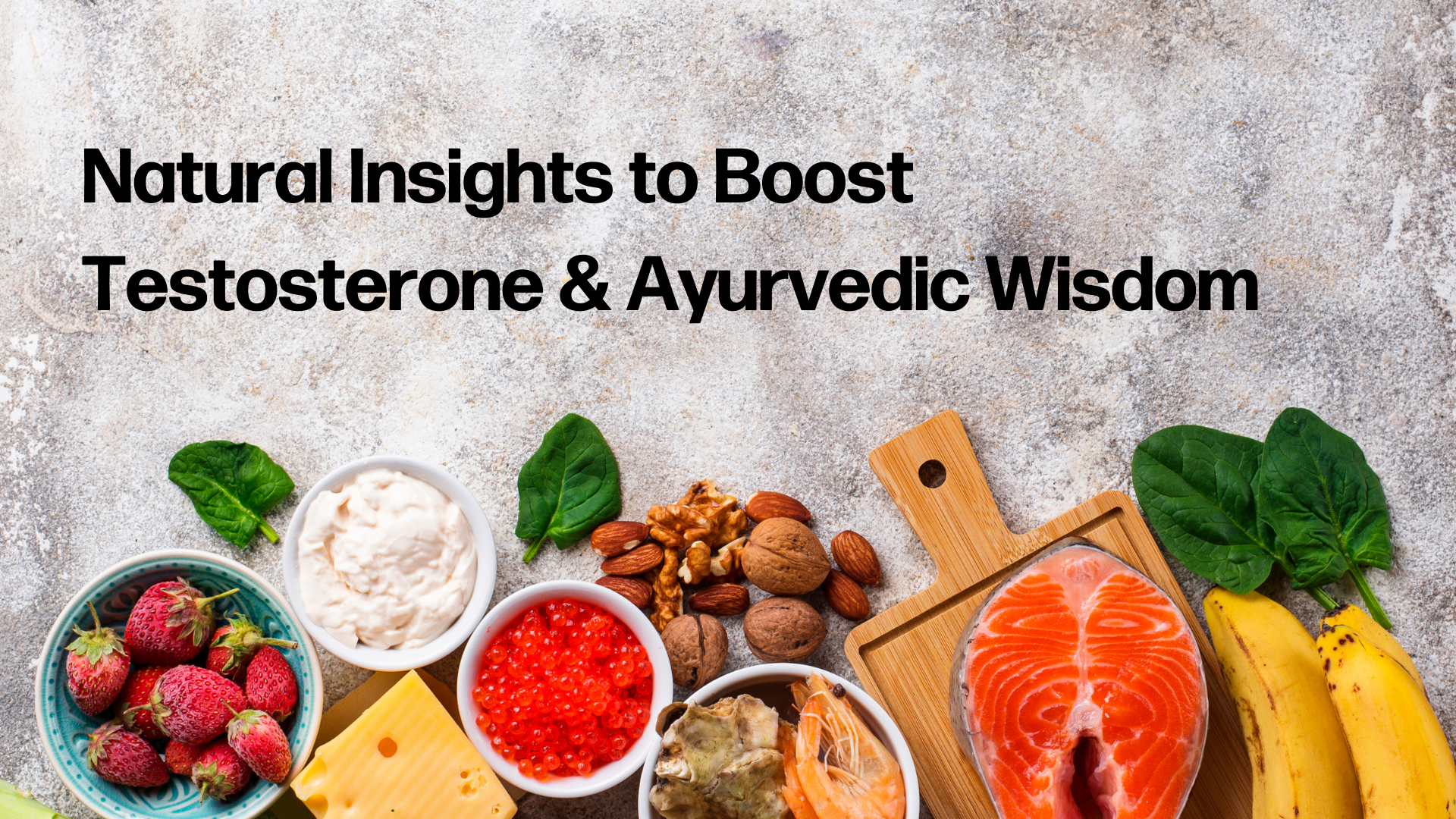 Optimizing Health with Testosterone: Natural Boosters and Ayurvedic Insights