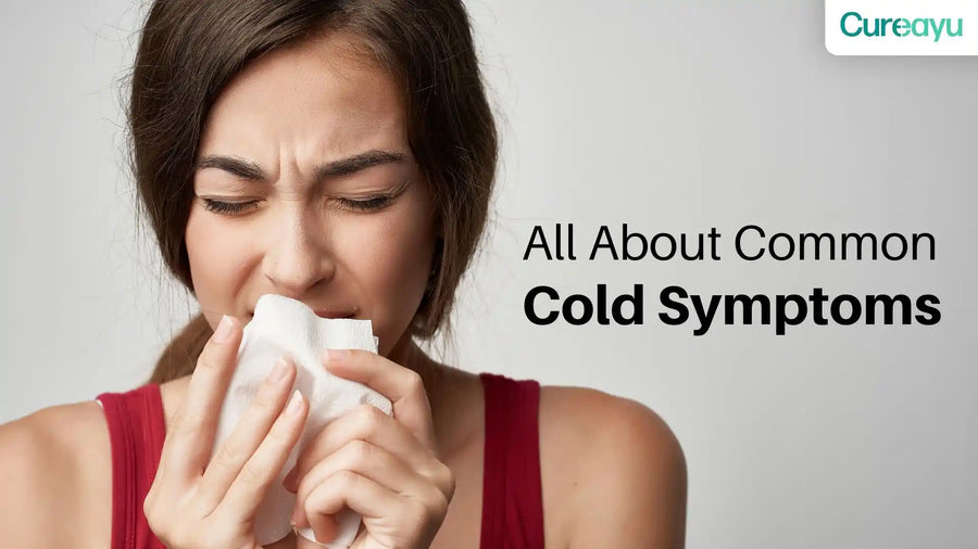 Everything You Need to Know About Common Cold Symptoms and How to Manage Them