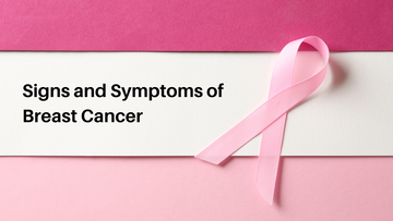 Signs and Symptoms of Breast Cancer
