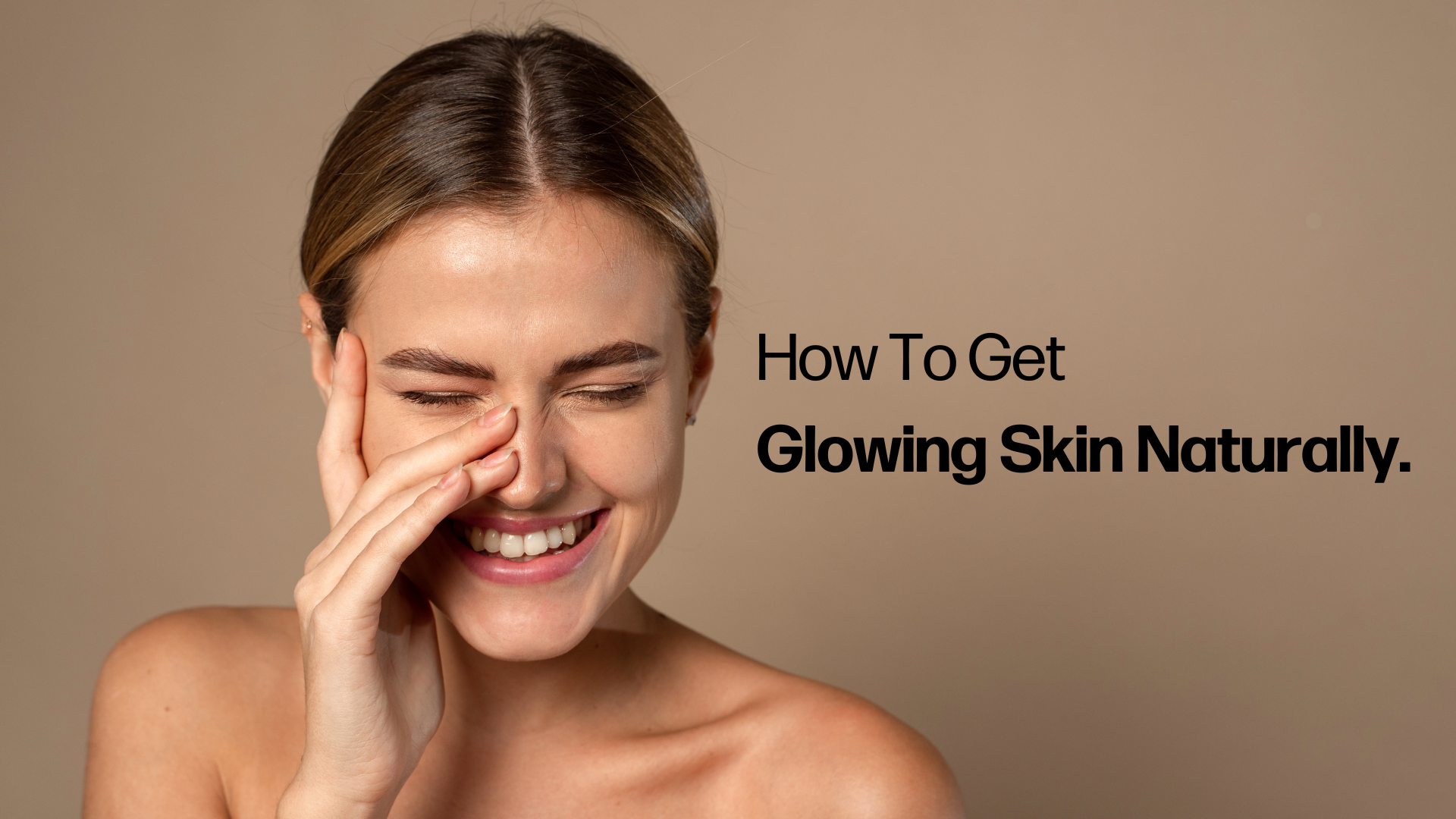 How To Get Glowing Skin Naturally