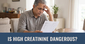 Is High Creatinine Dangerous? When to Worry (and When Not To)
