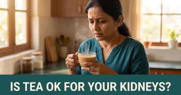 Is Tea Good for Kidney Patients? Chai, Green Tea & Herbal Tea